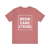 Brow Game Strong Tee, Funny Unisex Shirt, Casual Wear, Gift for Friends, Humorous Graphic Tee, Everyday Comfort