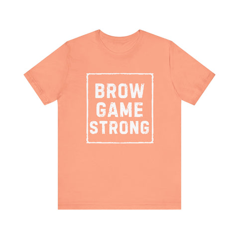Brow Game Strong Tee, Funny Unisex Shirt, Casual Wear, Gift for Friends, Humorous Graphic Tee, Everyday Comfort