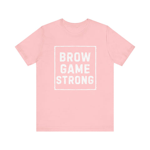 Brow Game Strong Tee, Funny Unisex Shirt, Casual Wear, Gift for Friends, Humorous Graphic Tee, Everyday Comfort