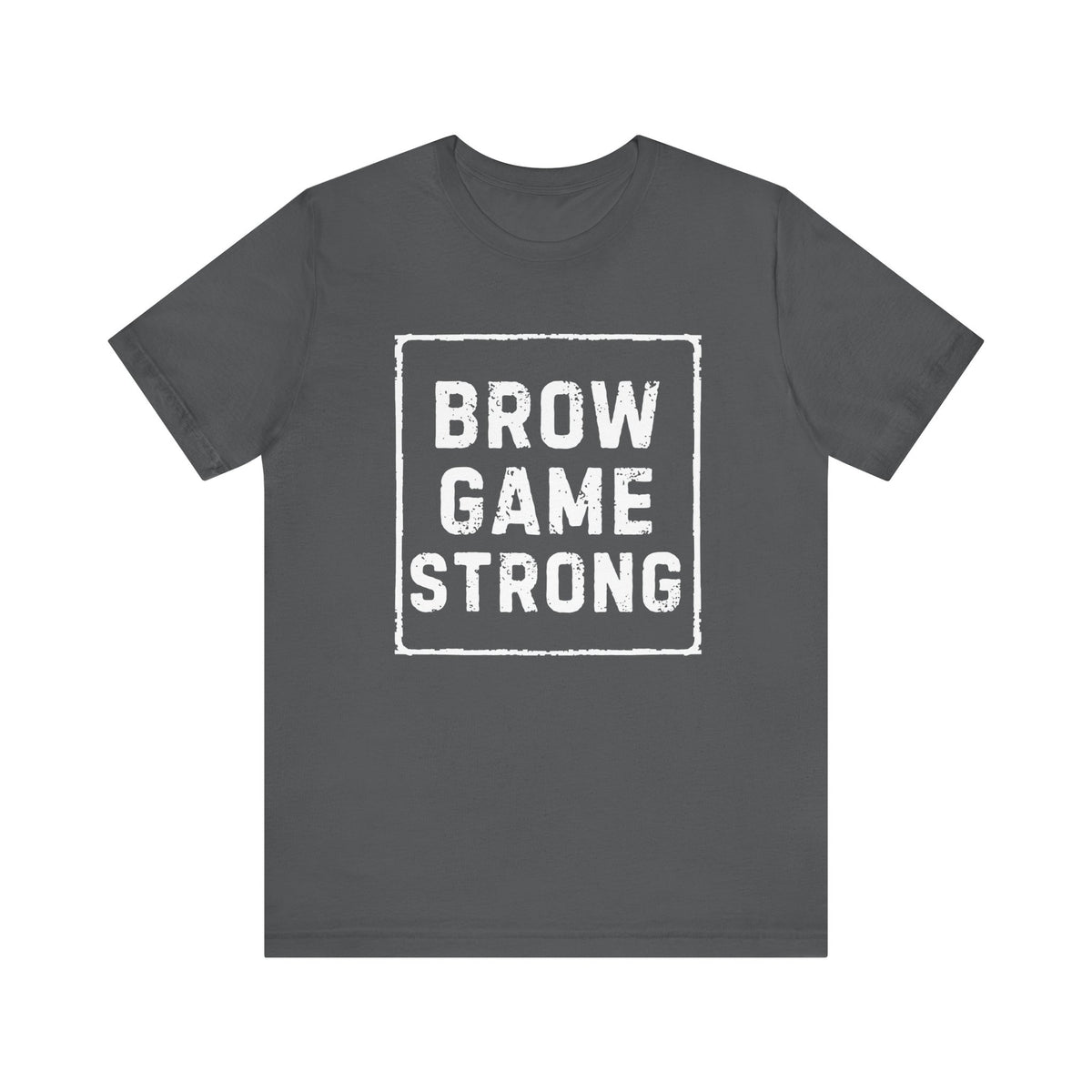 Brow Game Strong Tee, Funny Unisex Shirt, Casual Wear, Gift for Friends, Humorous Graphic Tee, Everyday Comfort
